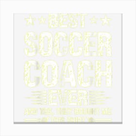 Best Soccer Coach Ever Funny Soccer Coach Humor Canvas Print