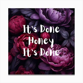 It'S Done Honey It'S Done Canvas Print