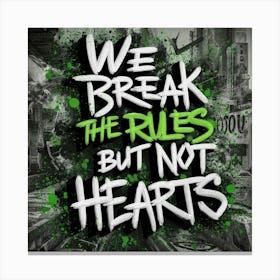 We Break The Rules But Not Hearts 2 Canvas Print