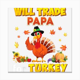 Will Trade Papa For Turkey Thanksgiving Family Dinner Canvas Print