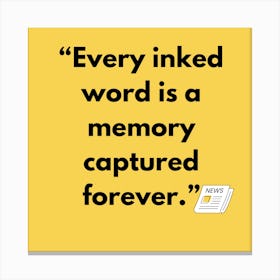 Every Inked Word Is A Memory Captured Forever Canvas Print