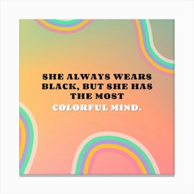 She Always Wears Black But She Has The Most Colorful Mind Canvas Print