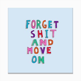 Forget And Move On Canvas Print
