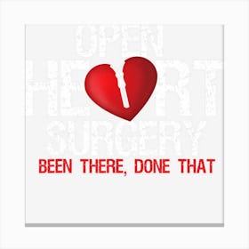 Open Heart Surgery Been There Done That Patient Canvas Print