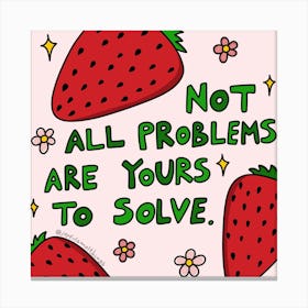 Not All Problems Are Yours To Solve Canvas Print