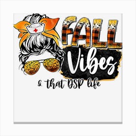 Womens Cute Fall Vibes & That Dsp Life Messy Bun Girls Women Canvas Print