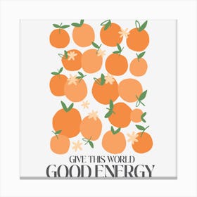 Give This World Good Energy Canvas Print