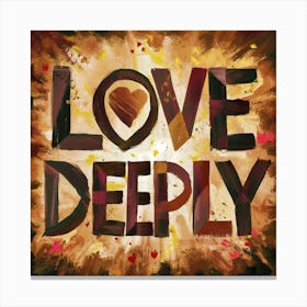 Love Deeply 7 Canvas Print