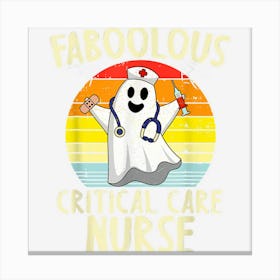 Retro Faboolous Critical Care Nurse Ghost Nursing Halloween Canvas Print