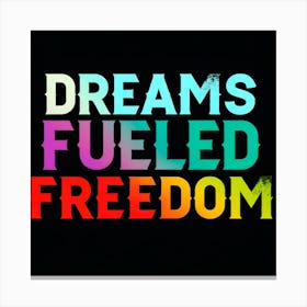 Dreams Fueled Freedom Canvas Print