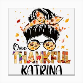 Katrina One Thankful Messy Bun Grandma Thanksgiving Autumn Canvas Print