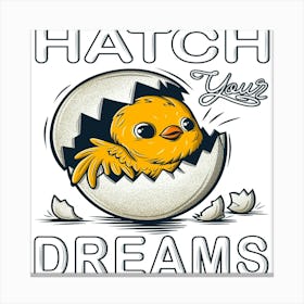 Hatch Your Dreams Canvas Print