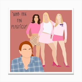 Who Are The Plastics? Canvas Print