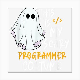 This Is My Scary Computer Programmer Costume Halloween Canvas Print