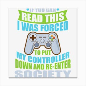 Put Controller Down Re Enter Society Funny Gamer Canvas Print