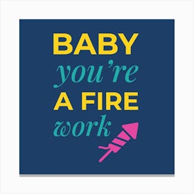 Baby, you're a Firework Canvas Print