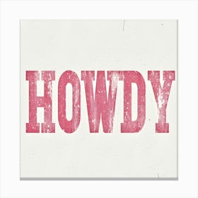 Howdy Canvas Print