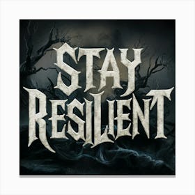 Stay Resilient 3 Canvas Print