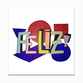 Feliz! | Street Art 3D Style Canvas Print