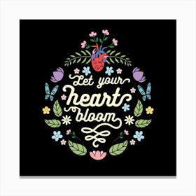 Let Your Heart Bloom Square Canvas Print