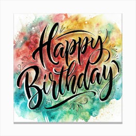 Hand Lettered Happy Birthday With Watercolor Background Canvas Print