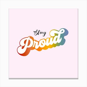 Stay Proud - Retro Rainbow Pride on Pink LGBTQ Canvas Print