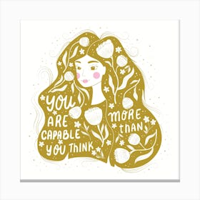 You Are More Capable Than You Think Handlettering With A Beautiful Girl And Flowers, Green Square Canvas Print