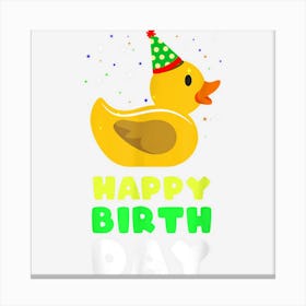 Rubber Duck Happy Birthday For Duckie Quack Lover Canvas Print