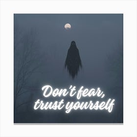 Don'T Fear Trust Yourself Canvas Print