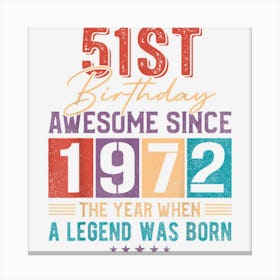 51 Years Old Vintage 1972 Limited Edition 51st Birthday Canvas Print