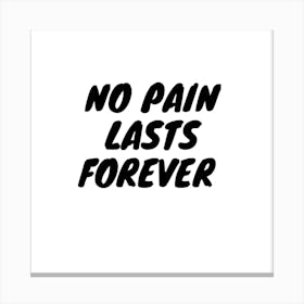 No Pain Lasts Forever 3 Canvas Print