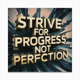 Strive For Progress Not Perfection 1 Canvas Print