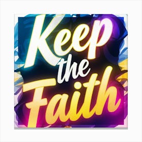 Keep The Faith 7 Canvas Print