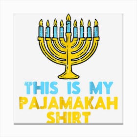 This Is My Pajamakah Shirt Menorah Hanukkah Pajamas Chanukah Canvas Print