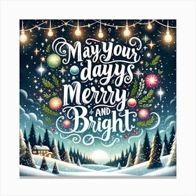 May Your Days Be Merry And Bright Canvas Print