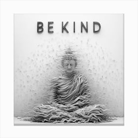 Be Kind Buddha  Canvas Print