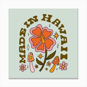 Made In Hawaii Canvas Print