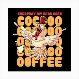 Everyday My Head Goes Cocoffee 1 Canvas Print