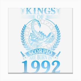 Kings Of Scorpio Are Born In 1992 Happy My Birthday 30 Years Canvas Print