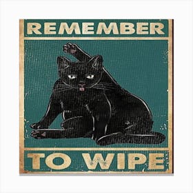 Black Cat Remmeber To Wipe Canvas Print