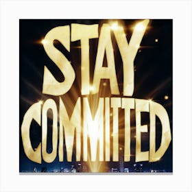 Stay Committed 6 Canvas Print