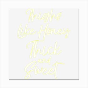 Thighs Like Honey Thick And Swee Cute Canvas Print