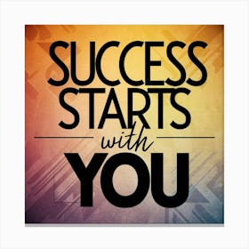 Success Starts With You 1 Canvas Print