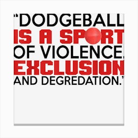 Dodgeball Is A Sport Of Violence Leinwandbild