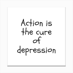 Action is the Cure of Depression | Simple Quote with White background Canvas Print