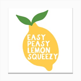 Easy Peasy Lemon Squeezy Square Canvas Print