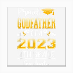 Funny Proud Godfather Of A Class Of 2023 4th Grade Graduate Canvas Print