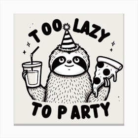 Too Lazy To Party Canvas Print