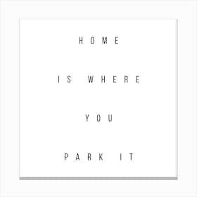 Home Is Where You Park It Canvas Print