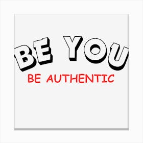 Be Authentic Canvas Print